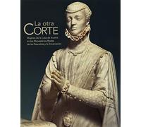 La otra Corte. Mujeres de la Casa de Austria en los Monasterios Reales de las Descalzas y la Encarnación (SIN COLECCION)