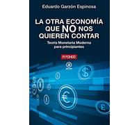 La otra economía que no nos quieren contar: Teoría Monetaria Moderna para principiantes