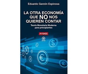 La otra economía que no nos quieren contar: Teoría Monetaria Moderna para principiantes