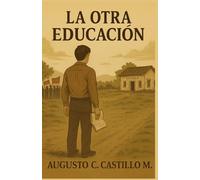 La Otra Educación: Construir una sociedad más justa, más solidaria y profundamente humana.
