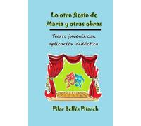 La otra fiesta de María y otras obras: Teatro juvenil con aplicación didáctica