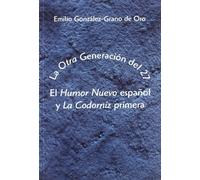 La "Otra" Generación del 27. El "Humor Nuevo" español y "La Codorniz" primera: El "Humor Nuevo" Espanol y "La Codorniz" Primera (SIN COLECCION)