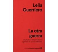 La Otra Guerra: Una Historia Del Cementerio Argentino En Las Islas Mal