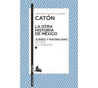 La otra historia de México. Juárez y Maximiliano (1)