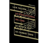 La otra historia del cine: La música que lo cambió todo (Alianza Ensayo)