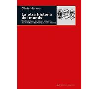 La otra historia del mundo: Una historia de las clases populares desde la Edad de Piedra al nuevo milenio: 104 (Cuestiones de antagonismo)