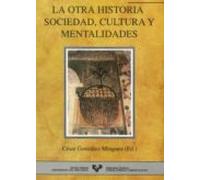 La Otra Historia Sociedad Cultura Y Mentalidades