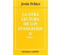 La Otra Lectura De Los Evangelios II. Ciclo C