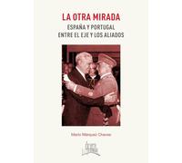 La otra mirada: España y Portugal entre el eje y los aliados