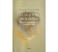 La otra orilla de la belleza: En torno al pensamiento de Eugenio Trías (fuera de colección)