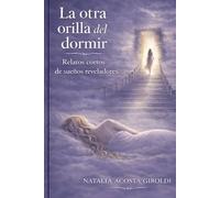 La otra orilla del dormir: Relatos cortos de sueños reveladores (El susurro de Morfeo)