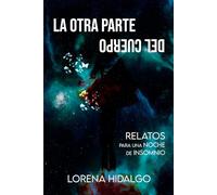 LA OTRA PARTE DEL CUERPO: Relatos para una Noche de Insomnio