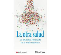 La otra salud. La epidemia silenciada de la mala medicina (SIN COLECCION)