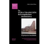 La Otra Tradicion De La Arquitectura Moderna