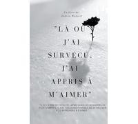 "Là où j'ai survécu, j'ai appris à m'aimer"