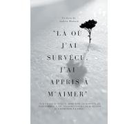"Là où j'ai survécu, j'ai appris à m'aimer"