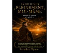 Là où je suis pleinement moi-même - Réflexions sur la solitude et la quête de soi