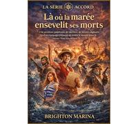 Là où la marée ensevelit ses morts: Une aventure palpitante de sacrifice, de secrets engloutis et d'un équipage contraint de trahir le monde pour le sauver (Série Tidal Accord, livre 3)