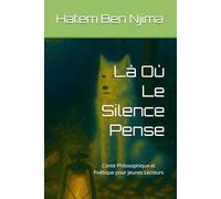 Là Où Le Silence Pense: Conte Philosophique et Poétique pour jeunes Lecteurs