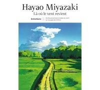 Là où le vent revient: Entretiens. Tome 1, De Nausicaa de la Vallée du vent au Voyage de Chihiro