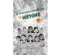 Là où les filles écrivent leur Histoire: Parce que même les plus petites voix peuvent faire entendre les plus grands combats