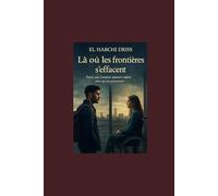 “Là où les frontières s’effacent”: « Parce que certains amours valent plus qu’un passeport ».