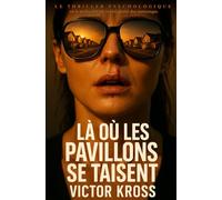 Là où les pavillons se taisent: Le thriller psychologique où la perfection est le plus grand des mensonges.
