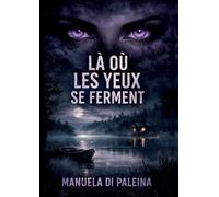 Là où les Yeux se Ferment: On n'efface pas un crime. On le réécrit.