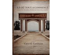 LÀ OÙ TOUT A COMMENCÉ: Retour d'un descendant d'esclaves sur la terre de ses ancêtres