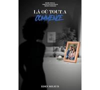 Là où tout a commencé: Un récit haletant entre secrets familiaux et tension psychologique