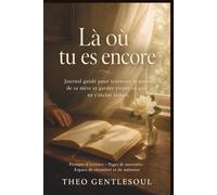 Là où tu es encore : Journal guidé pour traverser la perte de sa mère et garder vivant ce qui ne s'éteint jamais.: Prompts d'écriture · Pages de ... mère · Rituels de mémoire. (Journaux du Cœur)