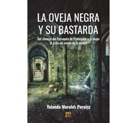 La oveja negra y su bastarda: Del silencio del Patronato de Protección a la Mujer al grito sin miedo de la verdad