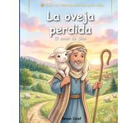 La oveja perdida: Una historia bíblica para niños sobre el cuidado y el amor: lectura fácil para niños