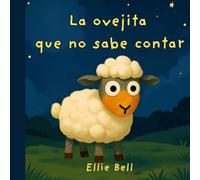 La ovejita que no sabe contar: Un cuento para dormir que enseña a contar del 1 al 10 | Libro infantil ilustrado para niños de 3 a 5 años