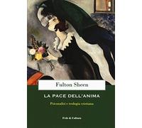 La pace dell'anima. Psicanalisi e teologia cristiana (Spirituale)