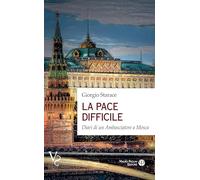 La pace difficile. Diari di un ambasciatore a Mosca (Verità scomode)