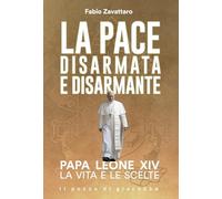 La pace disarmata e disarmante. Papa Leone XIV. La vita e le scelte (Respiro)