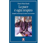 La pace è ogni respiro. Semplici esercizi per le nostre vite stressate (I pellicani)