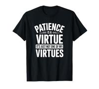 La Paciencia es una Virtud, no es una de mis virtudes Camiseta