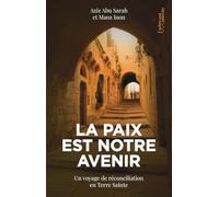 La paix est notre avenir: Un voyage de réconciliation en Terre Sainte