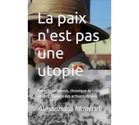 La paix n'est pas une utopie: Après la pandémie, chronique de trois années d'appels des artisans de paix (Série « Chemins de justice et de paix »)