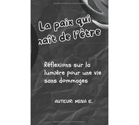 La paix qui naît de l’être: Réflexions sur la lumière pour une vie sans dommages