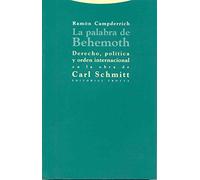 La Palabra De Behemoth. Derecho, Política Y Orden Internacional En La Obra De Carl Schmitt (Estructuras y Procesos. Derecho)