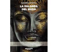 La palabra del Buda :Compendio de la enseñanza del Buda realizado con textos seleccionados de las escrituras budistas originales en la lengua PÂLI (FILOSOFIA ORIENTAL)