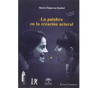 La palabra en la creación actoral (4º edición revisada): 117 (Arte / Teoría teatral)