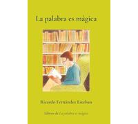 La palabra es mágica: La palabra tiene el poder de transformar sonidos en sentimientos
