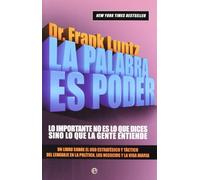 La palabra es poder : lo importante no es lo que dices sino lo que la gente entiende