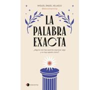 La palabra exacta: ¿Alguna vez has querido expresar algo y no has sabido cómo? (temas de hoy) - Versión en Español