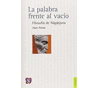 La palabra frente al vacío. Filosofía de Nãgãrjuna