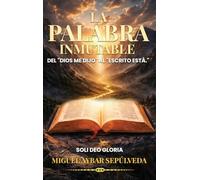 La Palabra Inmutable: Del "Dios me dijo" al "Escrito está"